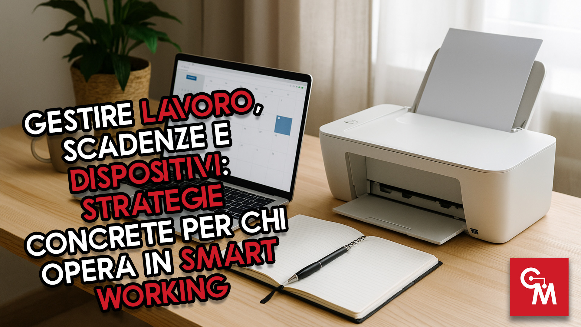 Gestire lavoro, scadenze e dispositivi: strategie concrete per chi opera in smart working